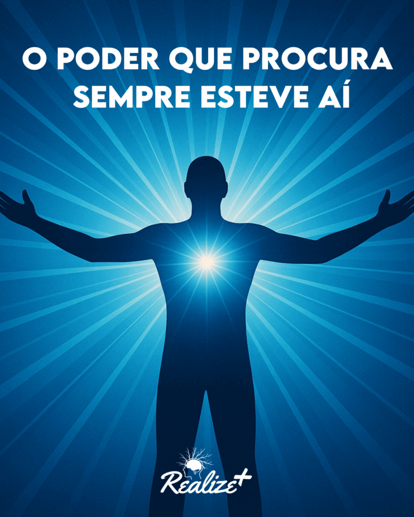 O Poder que procura sempre esteve aí.